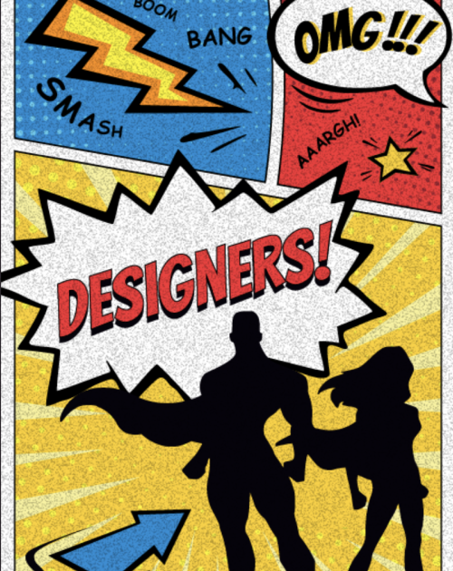 A superhero? No, a designer!